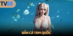 bắn cá tam quốc